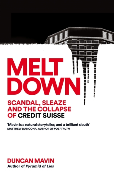 Meltdown Scandal, Sleaze And The Collapse Of Credit Suisse