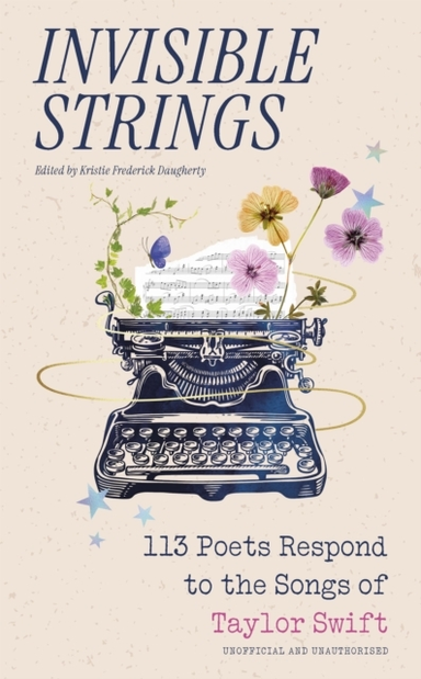 Invisible Strings 113 Poets Respond To The Songs Of Taylor S
