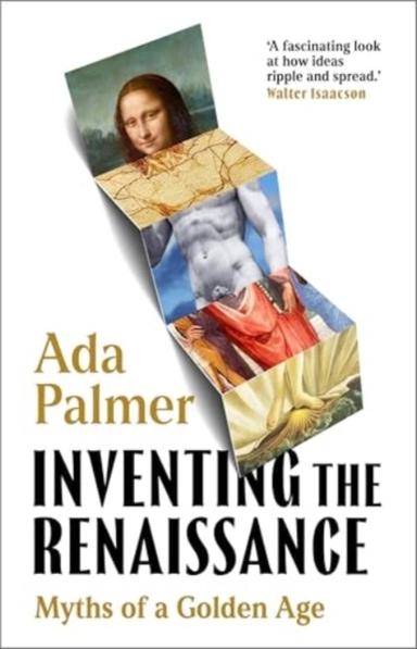 Inventing The Renaissance Myths Of A Golden Age