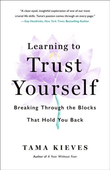 Learning To Trust Yourself Breaking Through The Blocks That