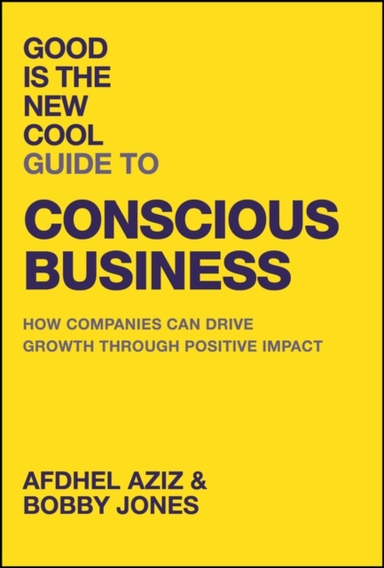 Good Is The New Cool Guide To Conscious Business How Compani