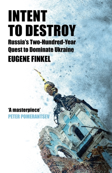 Intent To Destroy Russia'S Two-Hundred-Year Quest To Dominat