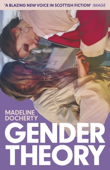 Gender Theory 'A Blazing New Voice In Scottish Fiction'