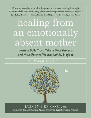 Healing From An Emotionally Absent Mother Learn To Build Tru