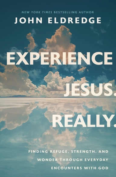 Experience Jesus. Really Finding Refuge, Strength, And Wonde