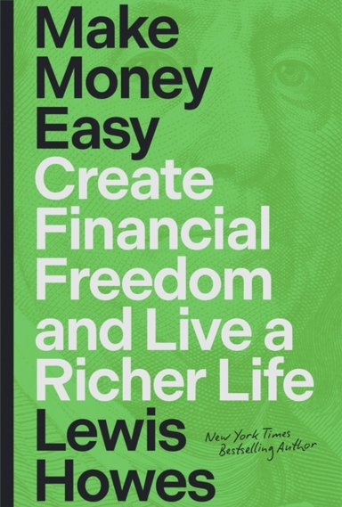 Make Money Easy Create Financial Freedom And Live A Richer L
