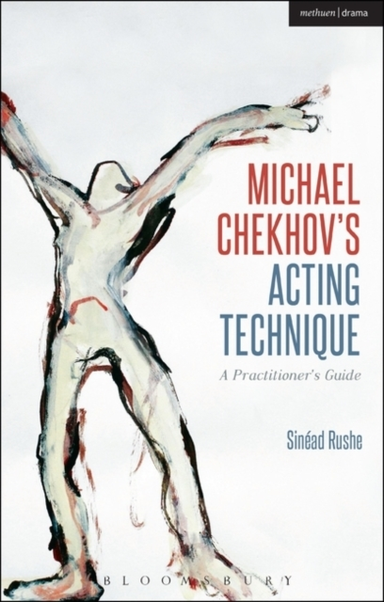 Michael Chekhov’S Acting Technique A Practitioner’S Guide