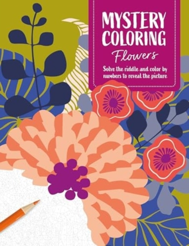 MYSTERY COLORING FLOWERS SOLVE THE RIDDLE AND COLOR BY NUMBE