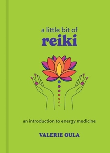 A LITTLE BIT OF REIKI AN INTRODUCTION TO ENERGY MEDICINE
