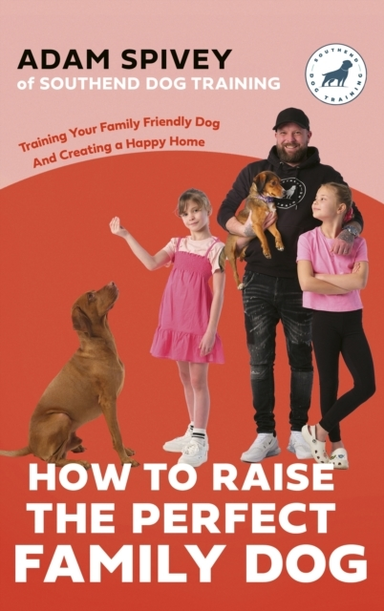 HOW TO RAISE THE PERFECT FAMILY DOG TRAINING YOUR FAMILY-FRI