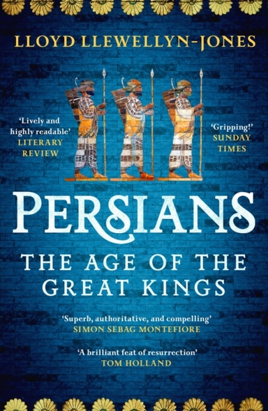PERSIANS THE AGE OF THE GREAT KINGS