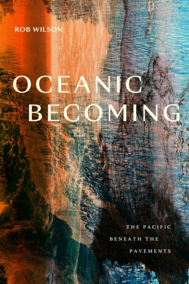 OCEANIC BECOMING THE PACIFIC BENEATH THE PAVEMENTS