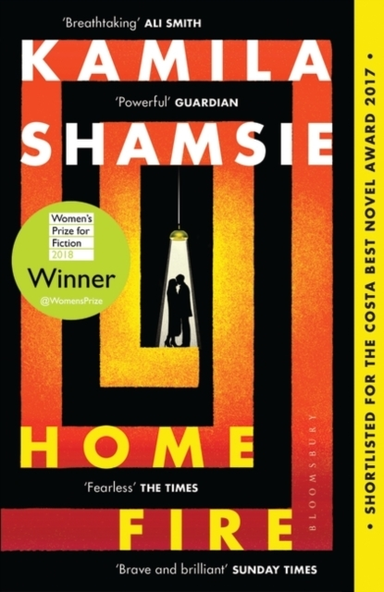 HOME FIRE WINNER OF THE WOMEN'S PRIZE FOR FICTION 2018