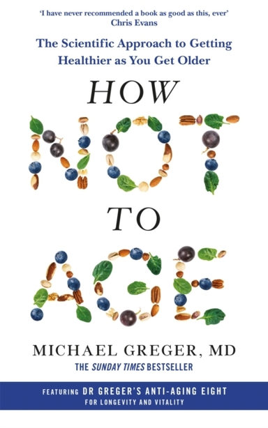 HOW NOT TO AGE THE SCIENTIFIC APPROACH TO GETTING HEALTHIER