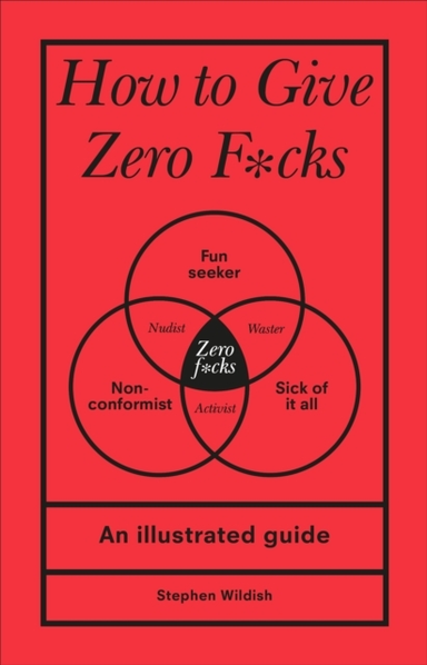 HOW TO GIVE ZERO F*CKS