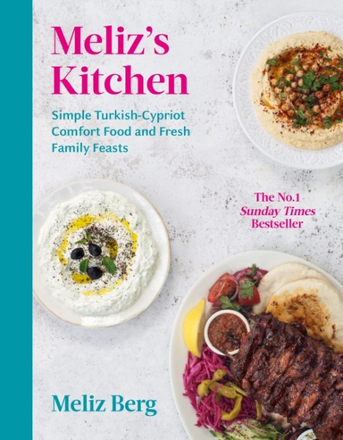 MELIZ’S KITCHEN SIMPLE TURKISH-CYPRIOT COMFORT FOOD AND FRES