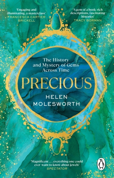 PRECIOUS THE HISTORY AND MYSTERY OF GEMS ACROSS TIME