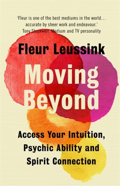 MOVING BEYOND ACCESS YOUR INTUITION, PSYCHIC ABILITY AND SPI