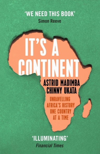 IT'S A CONTINENT UNRAVELLING AFRICA'S HISTORY ONE COUNTRY AT