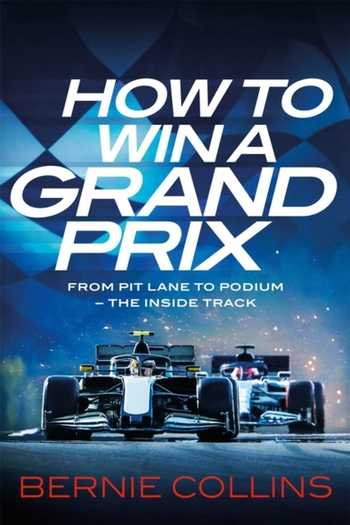 HOW TO WIN A GRAND PRIX FROM PIT LANE TO PODIUM - THE INSIDE