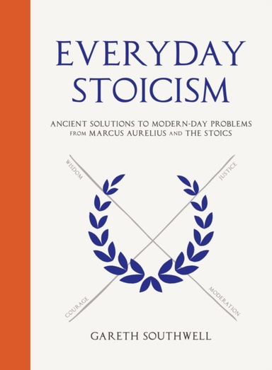 EVERYDAY STOICISM ANCIENT SOLUTIONS TO MODERN DAY PROBLEMS F