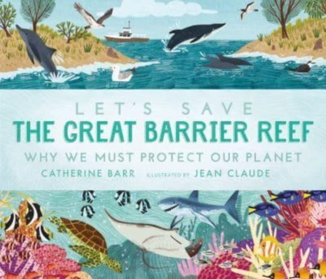 LET'S SAVE THE GREAT BARRIER REEF: WHY WE MUST PROTECT OUR P