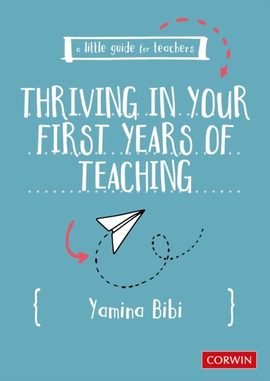 A LITTLE GUIDE FOR TEACHERS: THRIVING IN YOUR FIRST YEARS OF