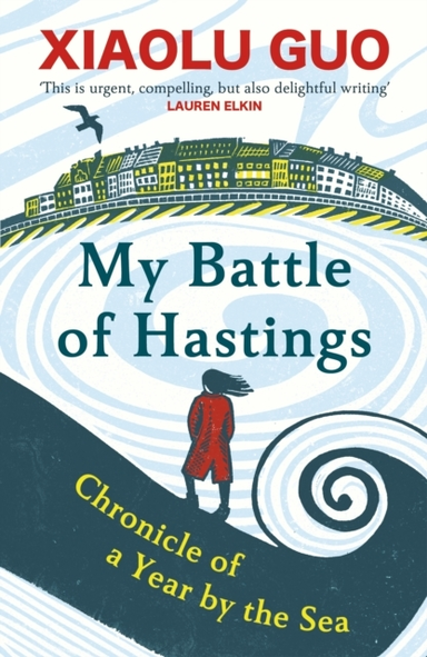 MY BATTLE OF HASTINGS CHRONICLE OF A YEAR BY THE SEA