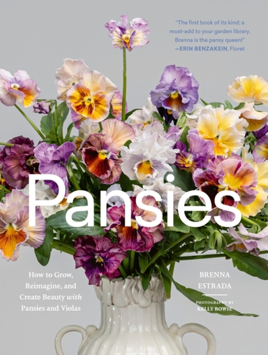 PANSIES HOW TO GROW, REIMAGINE, AND CREATE BEAUTY WITH PANSI