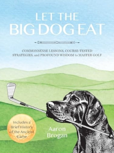 LET THE BIG DOG EAT COMMONSENSE LESSONS, COURSE-TESTED STRAT