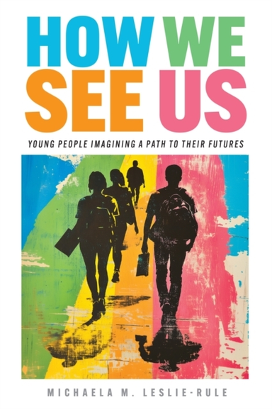 HOW WE SEE USYOUNG PEOPLE IMAGINING A PATH TO THEIR FUTURES