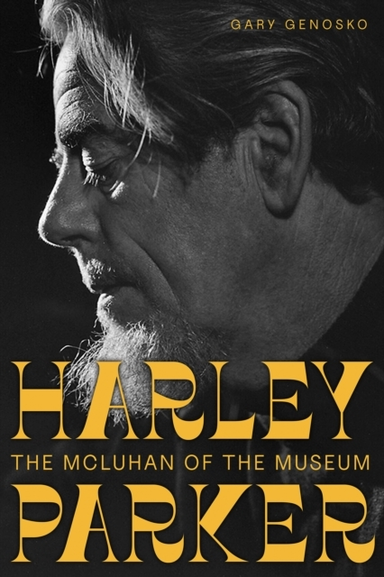 HARLEY PARKERTHE MCLUHAN OF THE MUSEUM