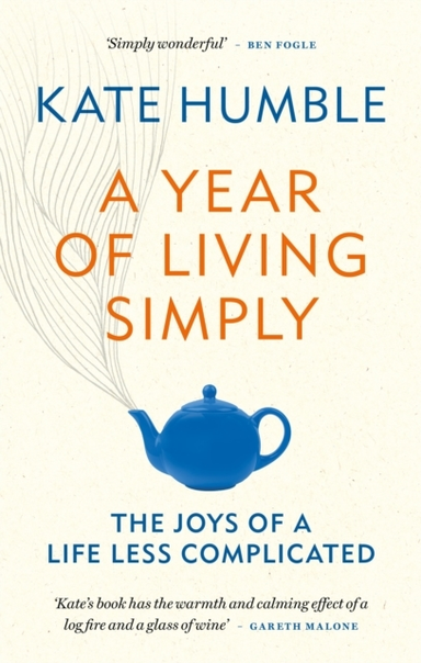 A YEAR OF LIVING SIMPLYTHE JOYS OF A LIFE LESS COMPLICATED