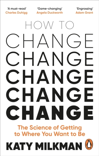 HOW TO CHANGETHE SCIENCE OF GETTING FROM WHERE YOU ARE TO WH