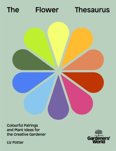 GARDENERS' WORLD THE FLOWER THESAURUSCOLOURFUL PAIRINGS AND