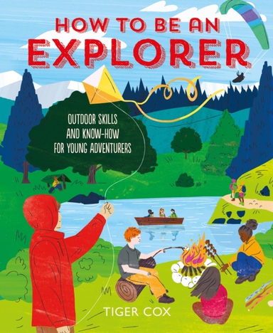 HOW TO BE AN EXPLORER