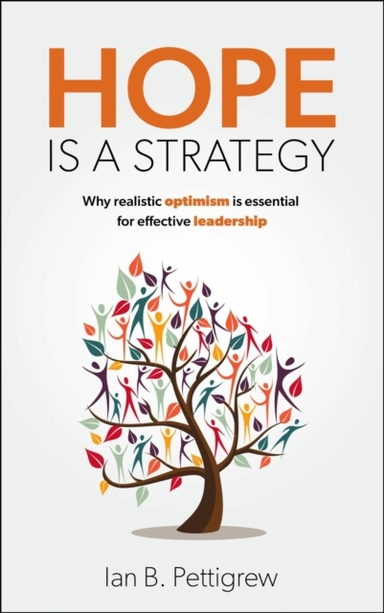 HOPE IS A STRATEGYWHY REALISTIC OPTIMISM IS ESSENTIAL FOR EF