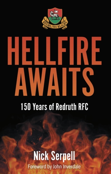 HELLFIRE AWAITS150 YEARS OF REDRUTH RUGBY CLUB