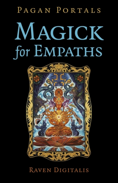 PAGAN PORTALS - MAGICK FOR EMPATHS