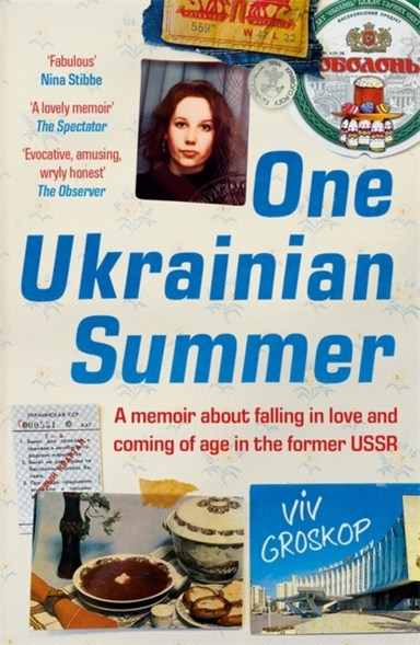 ONE UKRAINIAN SUMMERA MEMOIR ABOUT FALLING IN LOVE AND COMIN