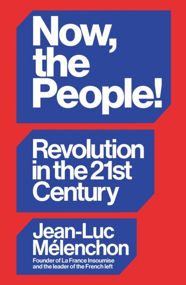 NOW THE PEOPLE! REVOLUTION IN THE TWENTY-FIRST CENTURY