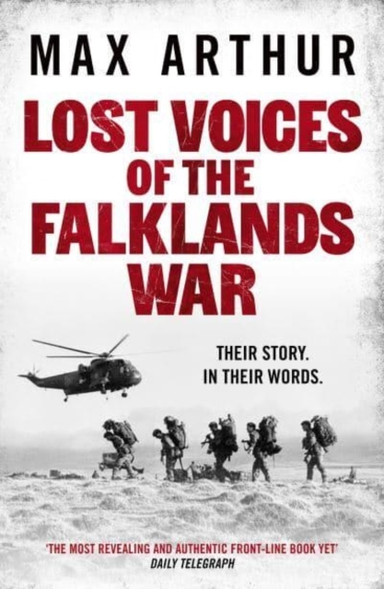 LOST VOICES OF THE FALKLANDS WARTHEIR STORY. IN THEIR WORDS.