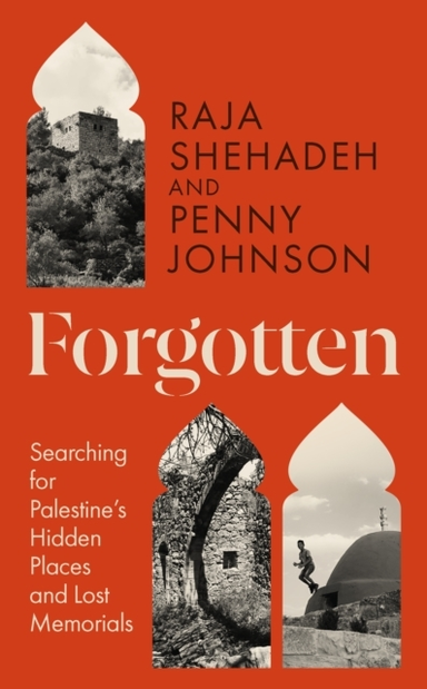 FORGOTTENSEARCHING FOR PALESTINES HIDDEN PLACES AND LOST ME