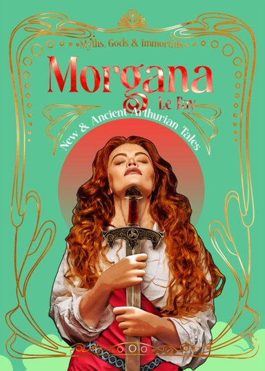 Morgana Le Faynew & Ancient Arthurian Tales