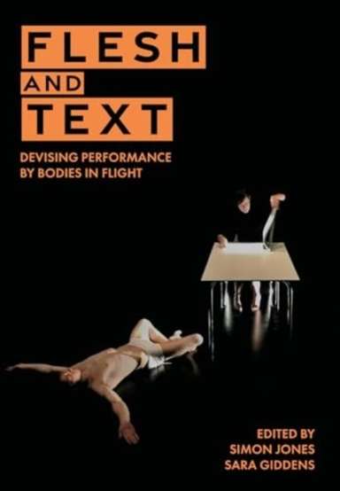 Flesh And Textdevising Performance By Bodies In Flight
