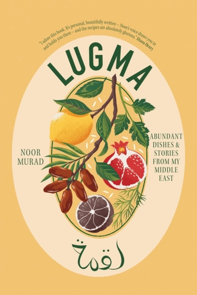 Lugmaabundant Dishes And Stories From My Middle East