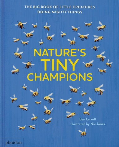 Nature'S Tiny Championsthe Big Book Of Little Creatures Doin