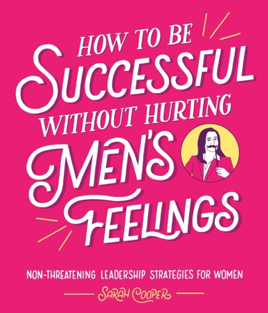 How To Be Successful Without Hurting Mens Feelingsnon-Threa