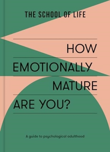 How Emotionally Mature Are You?A Guide To Psychological Adul