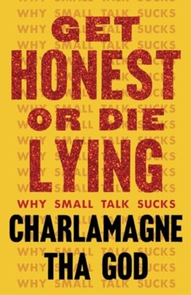 Get Honest Or Die Lyingwhy Small Talk Sucks